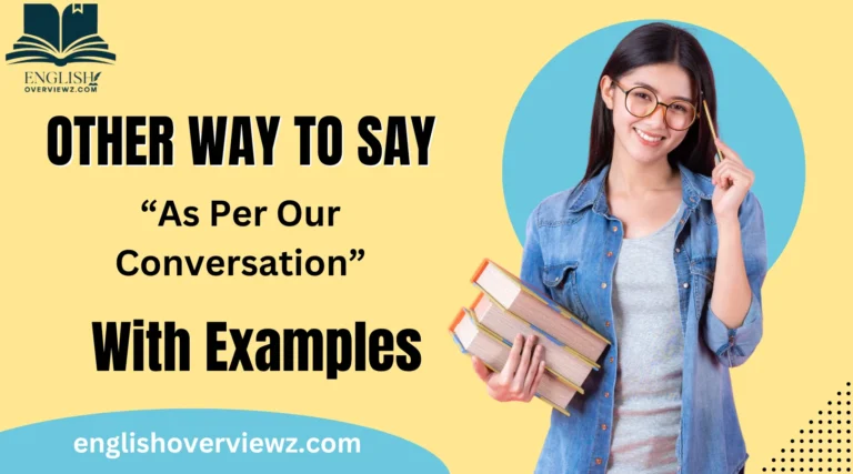 Other Ways to Say “As Per Our Conversation”