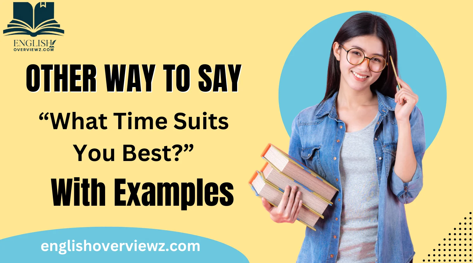 Other Ways to Say “What Time Suits You Best?”