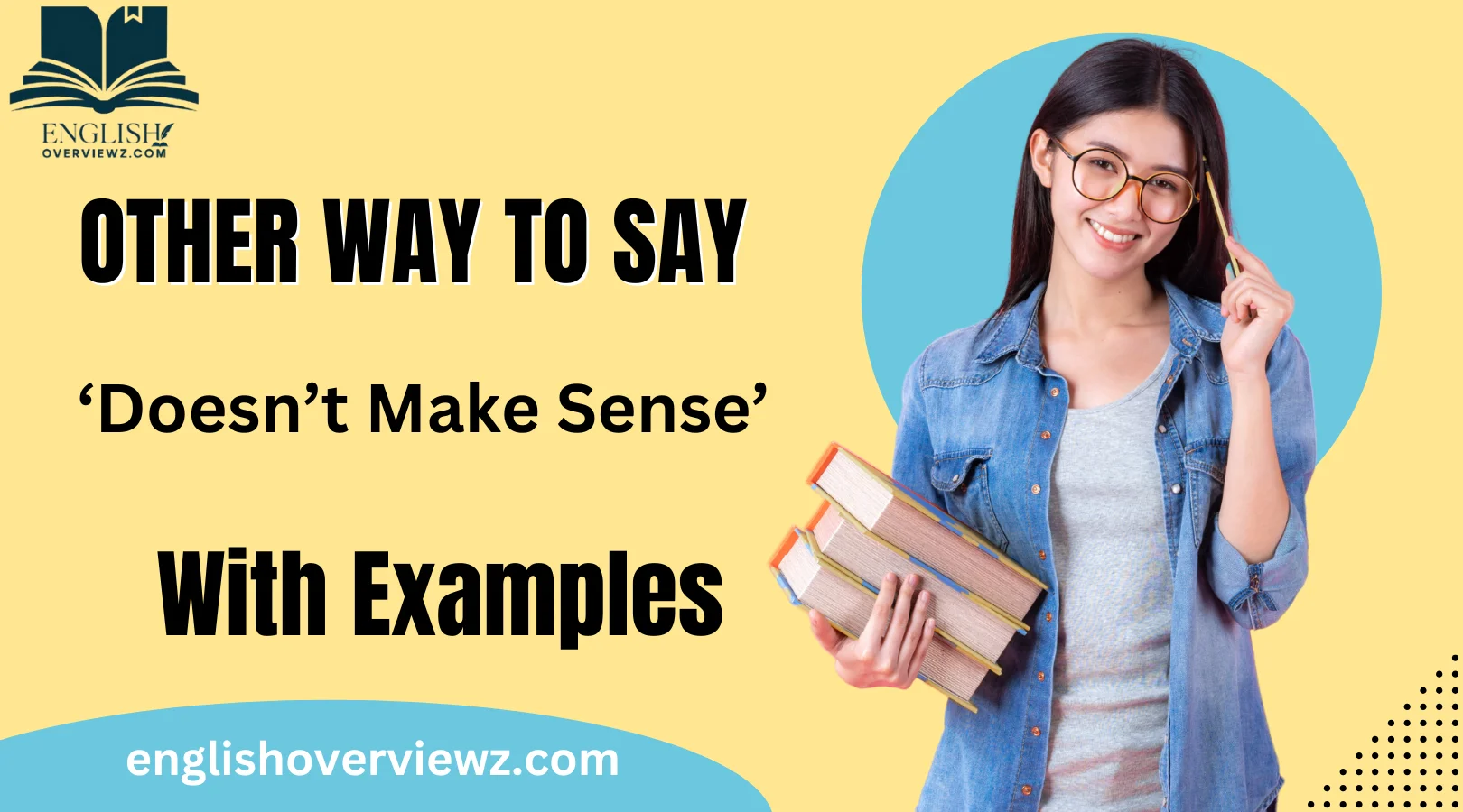 Other Ways to Say ‘Doesn’t Make Sense’