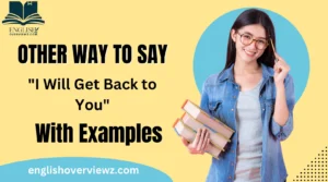 Other Ways to Say "I Will Get Back to You"