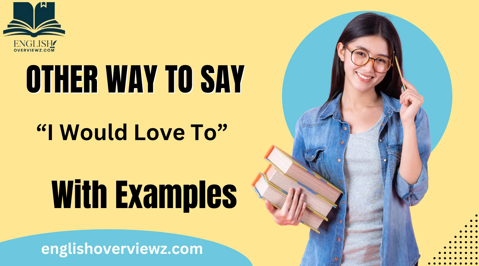 Other Ways to Say “I Would Love To”