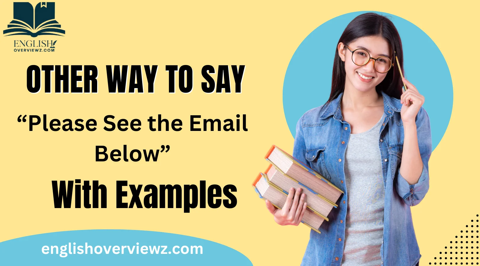 Other Ways to Say “Please See the Email Below”