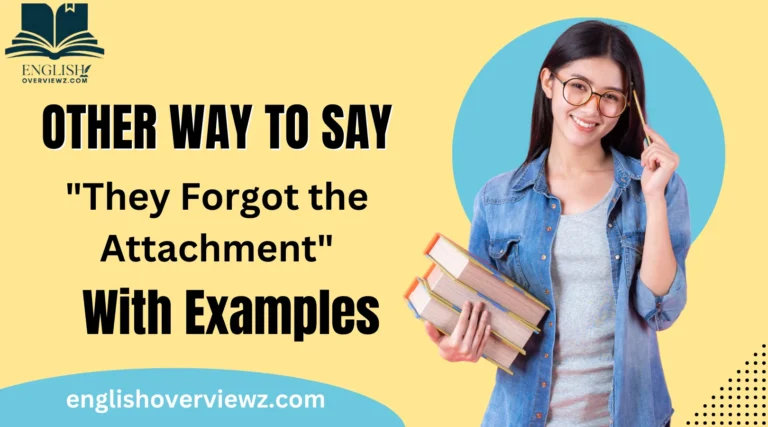 Other Ways to Say "They Forgot the Attachment"