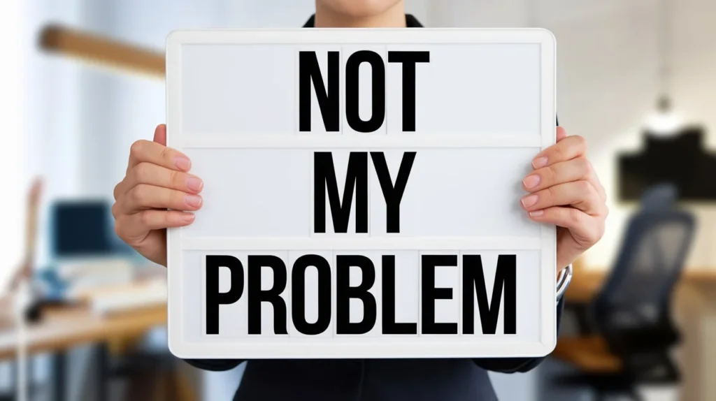 Pros and Cons of Saying “Not My Problem”