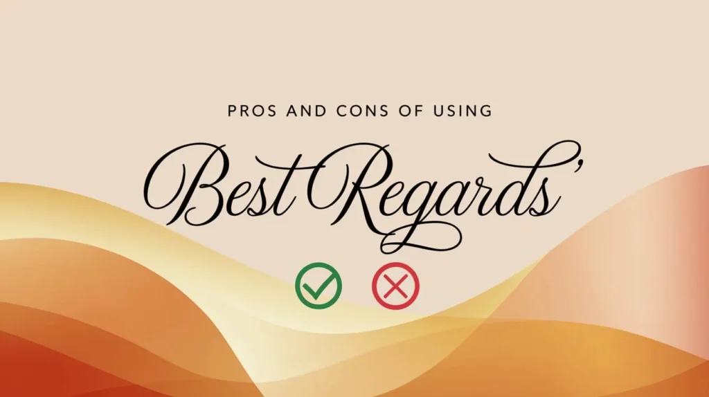 Pros and Cons of Using "Best Regards"