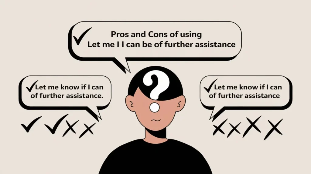 Pros and Cons of Using "Let Me Know if I Can Be of Further Assistance"