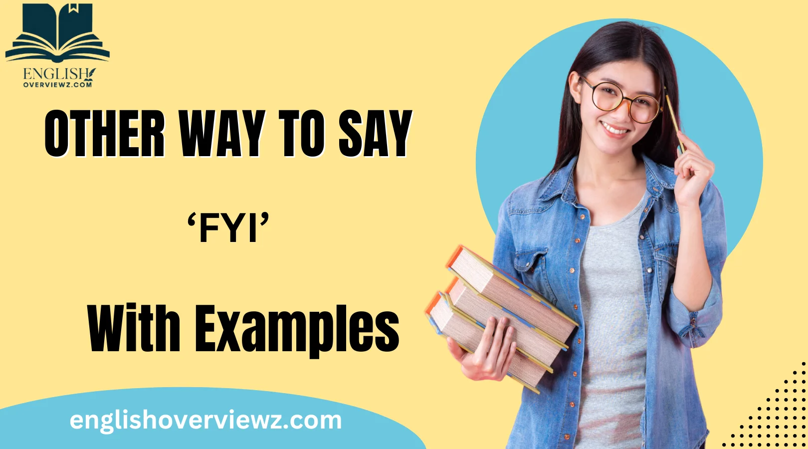 Other Ways to Say ‘FYI’