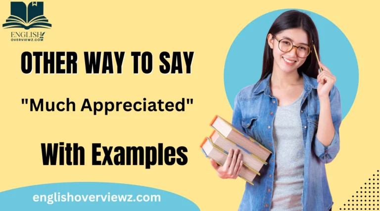 Other Ways to Say "Much Appreciated"