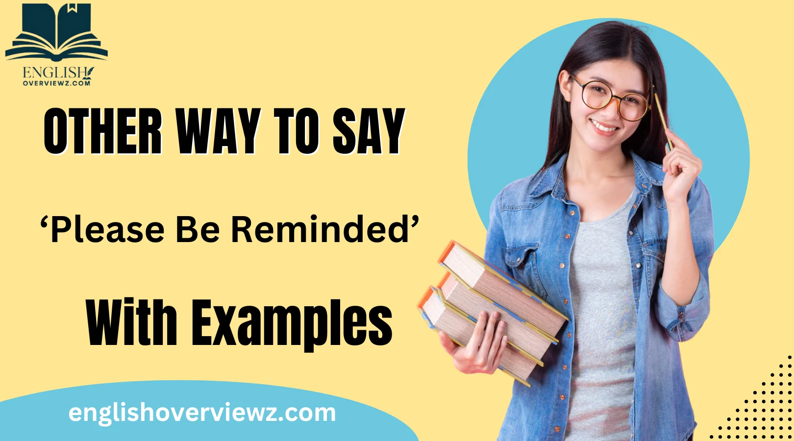 Other Ways to Say ‘Please Be Reminded’