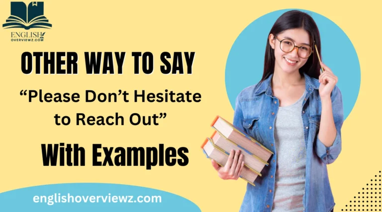 Other Ways to Say “Please Don’t Hesitate to Reach Out”