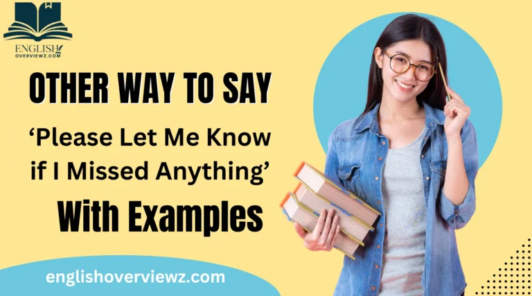 Other Ways to Say ‘Please Let Me Know if I Missed Anything’