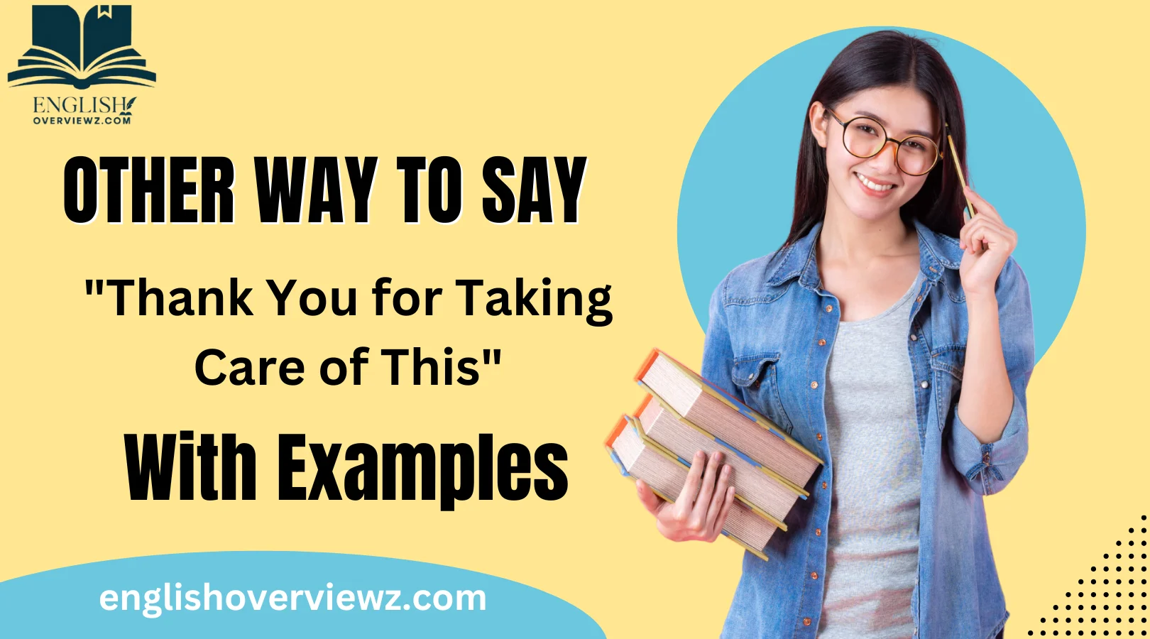 Other Ways to Say "Thank You for Taking Care of This"