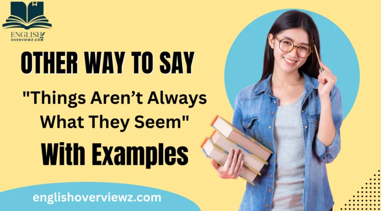 Other Ways to Say "Things Aren’t Always What They Seem"