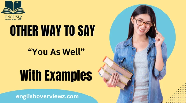 Other Ways to Say “You As Well”