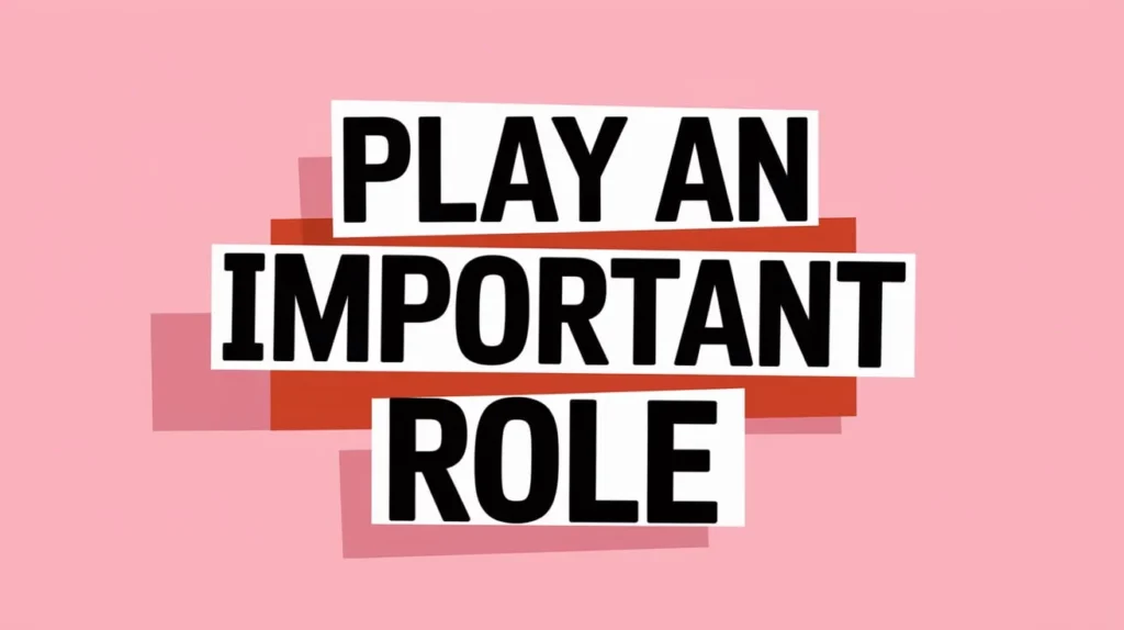 Pros and Cons of Saying ‘Play an Important Role’