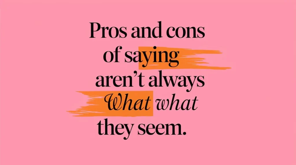 Pros and Cons of Saying "Things Aren’t Always What They Seem"